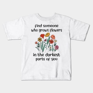 Find Someone Who Grows Flowers In The Darkest Parts Of You - Zach Bryan Kids T-Shirt